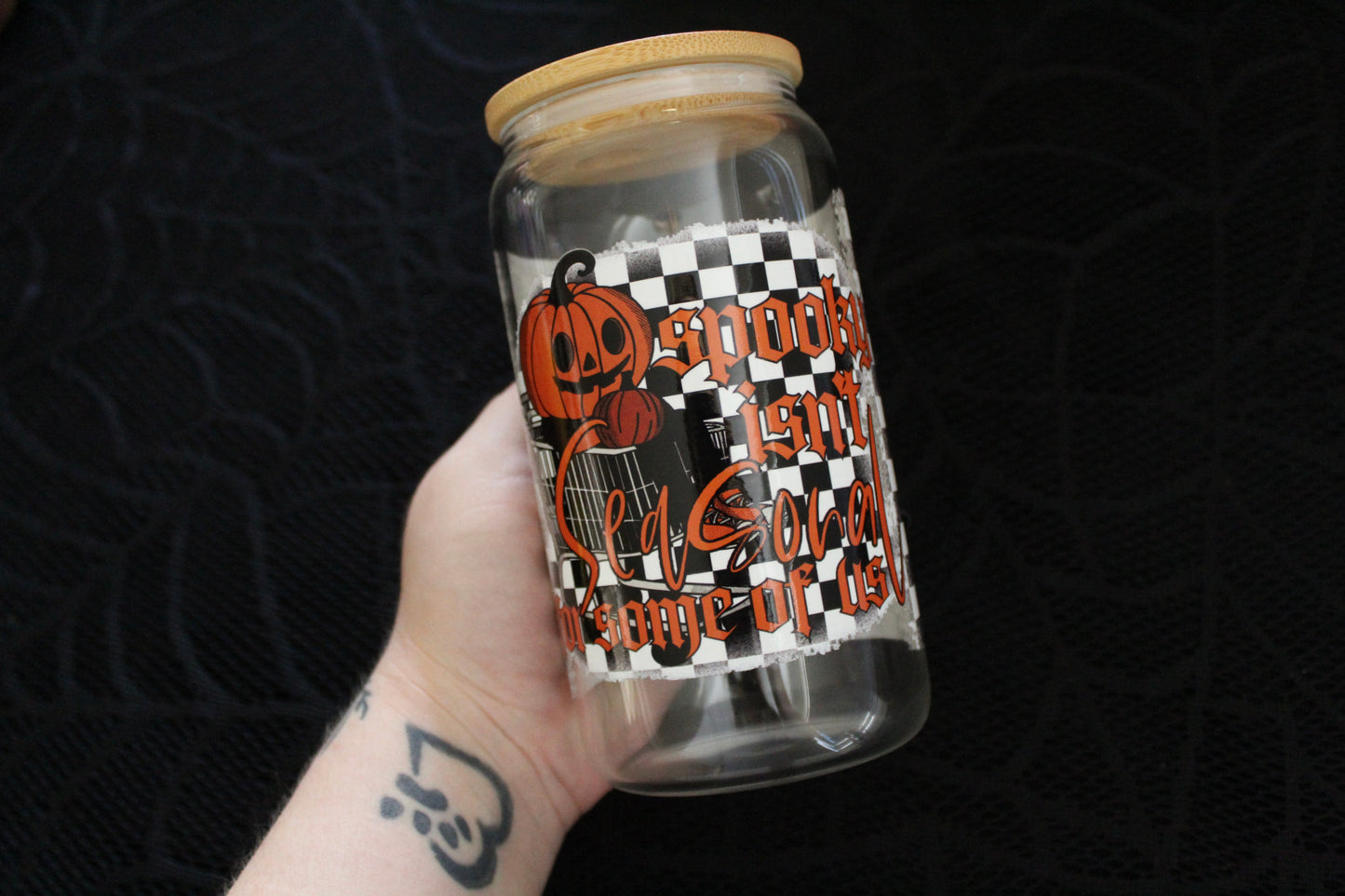 Spooky isn’t Seasonal - 16oz Glass Can